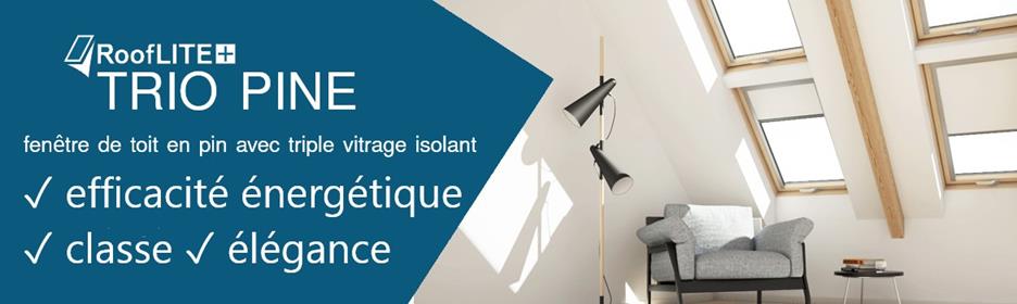 RoofLITE+ TRIO PINE fenêtre de toit en pin avec triple vitrage isolant